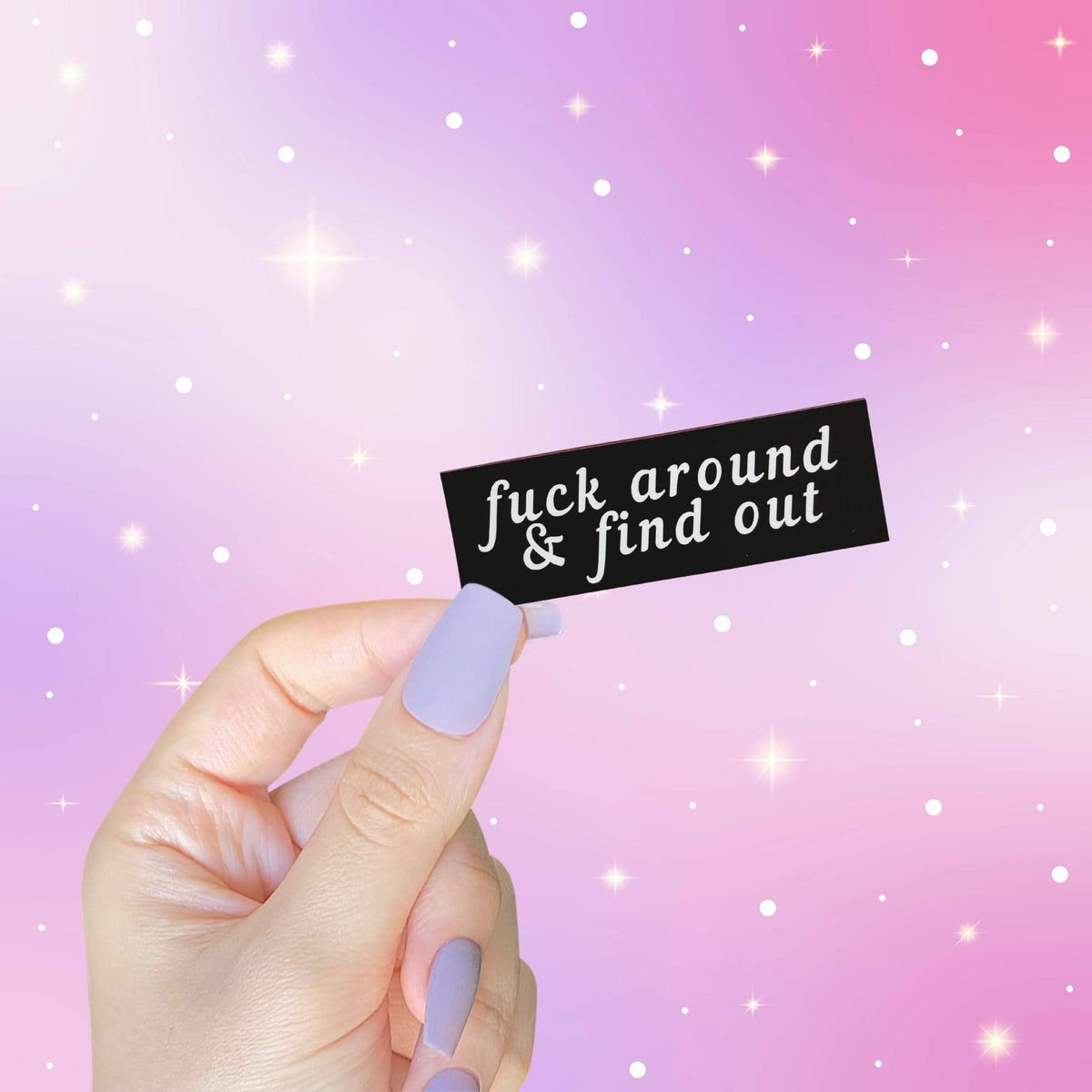 Fuck Around And Find Out Funny Adult Sticker