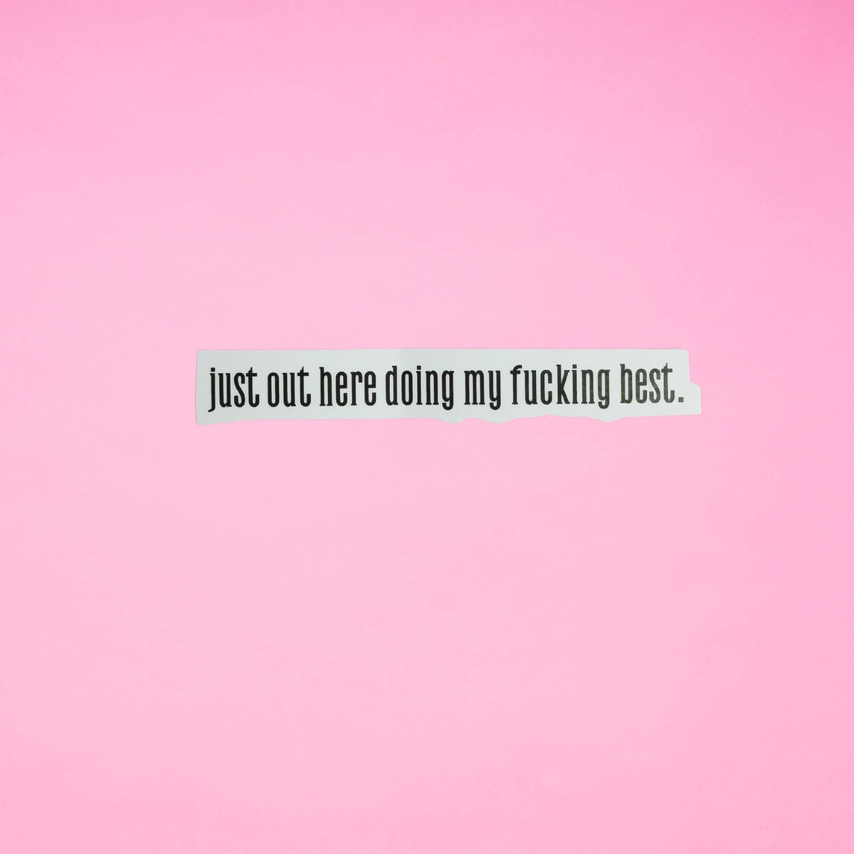 Just Out Here Doing My Fucking Best Affirmation Sticker