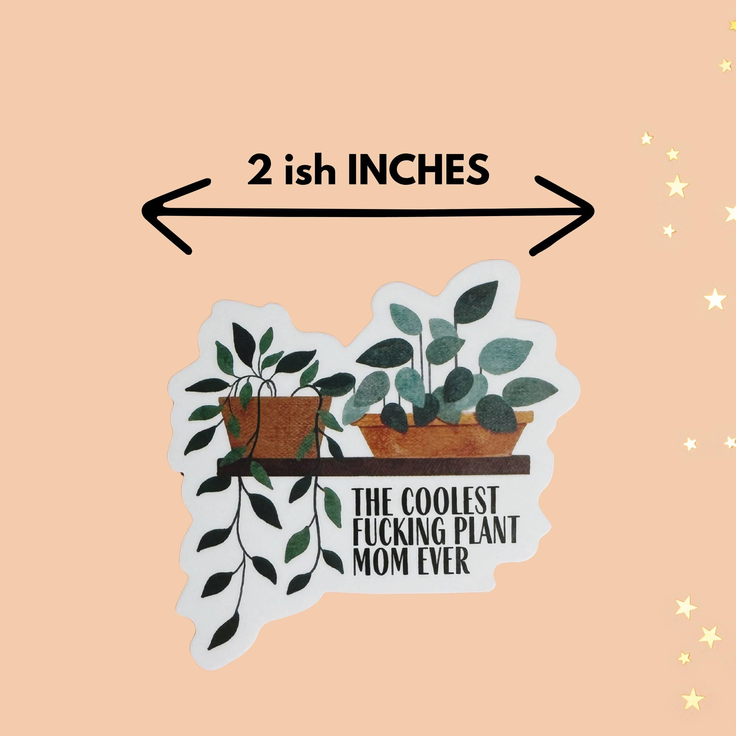 The Coolest Fucking Plant Mom Ever Sticker