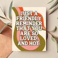 You're So Loved and Hot Friendship Card Just Because