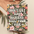Don't Let Any Dickbag Kill Your Vibe Funny Greeting Card